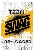 Teen S.W.A.G Reloaded