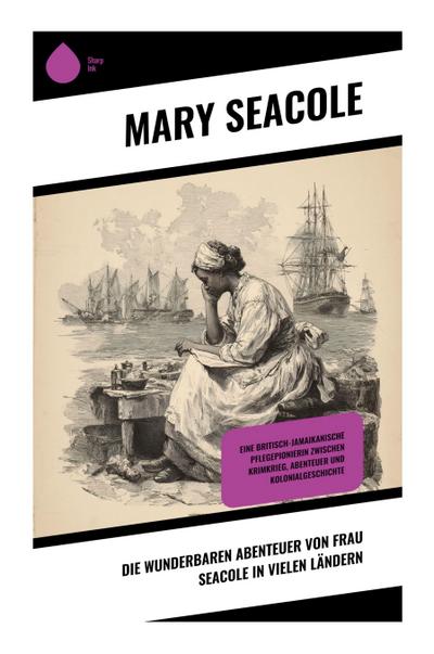 Die wunderbaren Abenteuer von Frau Seacole in vielen Ländern