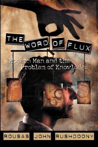 The Word of Flux: Modern Man and the Problem of Knowledge