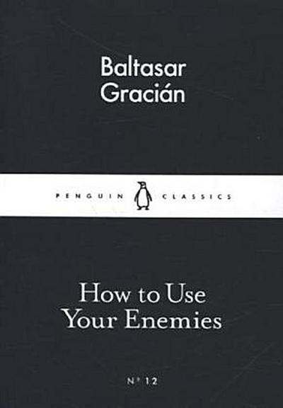 How to Use Your Enemies