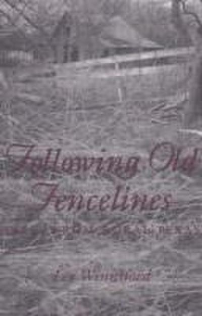 Following Old Fencelines: Tales from Rural Texas