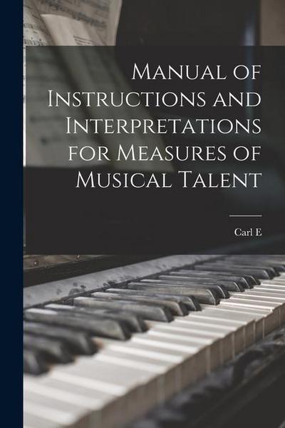 Manual of Instructions and Interpretations for Measures of Musical Talent