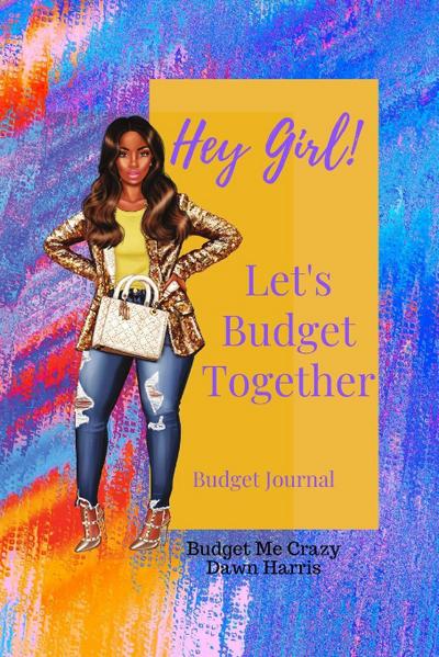 Hey Girl! Let’s Budget Together Budget Journal