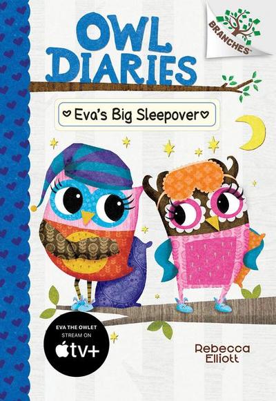 Eva’s Big Sleepover: A Branches Book (Owl Diaries #9)