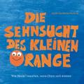Die Sehnsucht des kleinen Orange