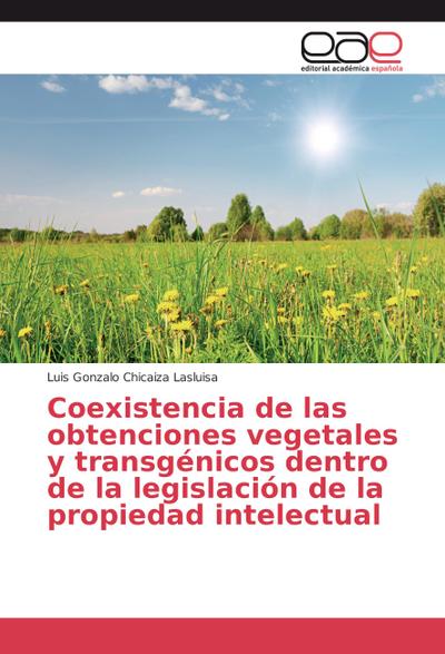 Coexistencia de las obtenciones vegetales y transgénicos dentro de la legislación de la propiedad intelectual