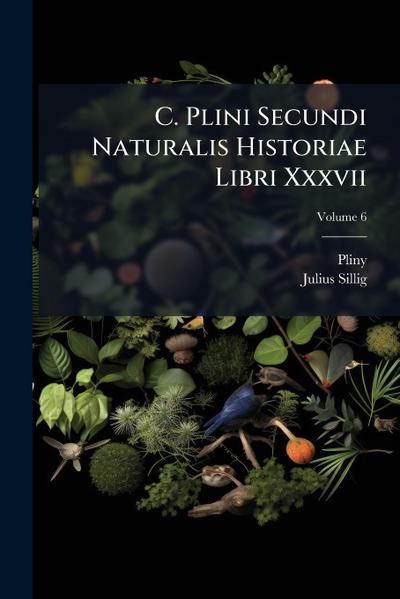 C. Plini Secundi Naturalis Historiae Libri Xxxvii