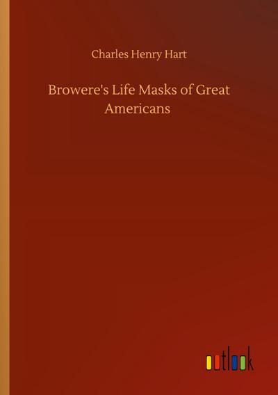 Browere’s Life Masks of Great Americans