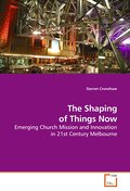 The Shaping of Things Now