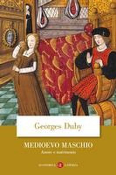 Medioevo maschio. Amore e matrimonio