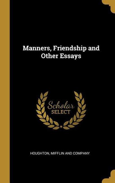 Manners, Friendship and Other Essays