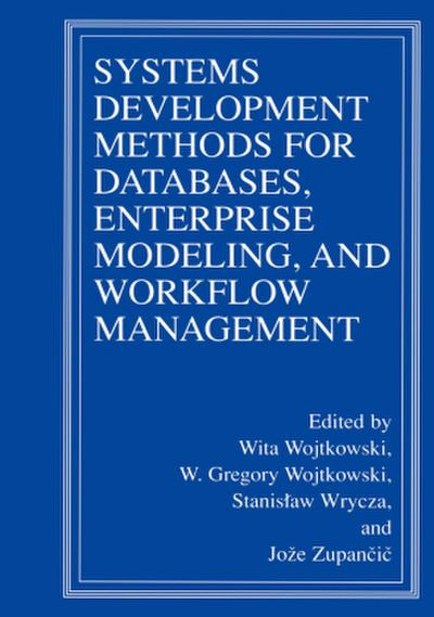 Systems Development Methods for Databases, Enterprise Modeling, and Workflow Management