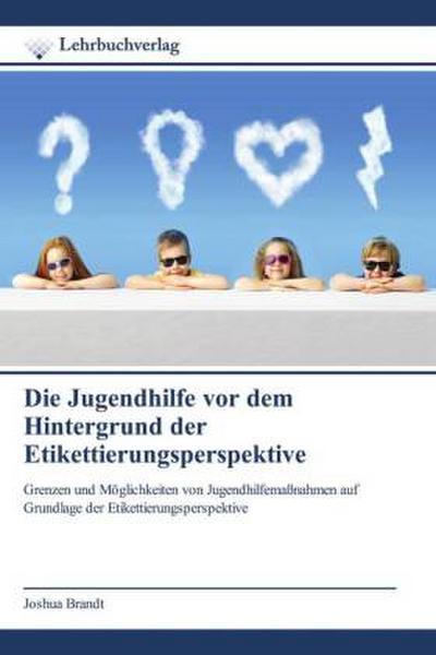 Die Jugendhilfe vor dem Hintergrund der Etikettierungsperspektive