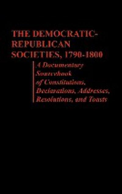 The Democratic-Republican Societies, 1790-1800