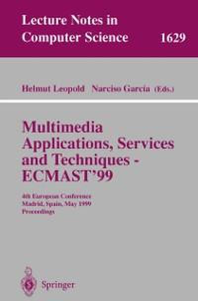 Multimedia Applications, Services and Techniques - ECMAST’99