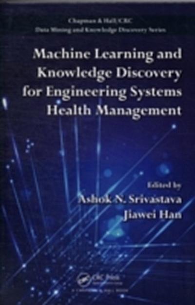 Machine Learning and Knowledge Discovery for Engineering Systems Health Management