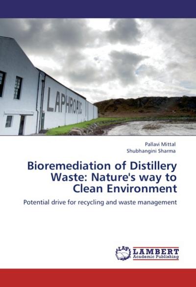 Bioremediation of Distillery Waste: Nature’s way to Clean Environment