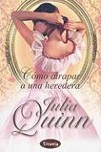 Quinn, J: Como Atrapar A una Heredera
