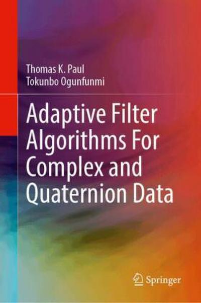 Adaptive Filter Algorithms For Complex and Quaternion Data
