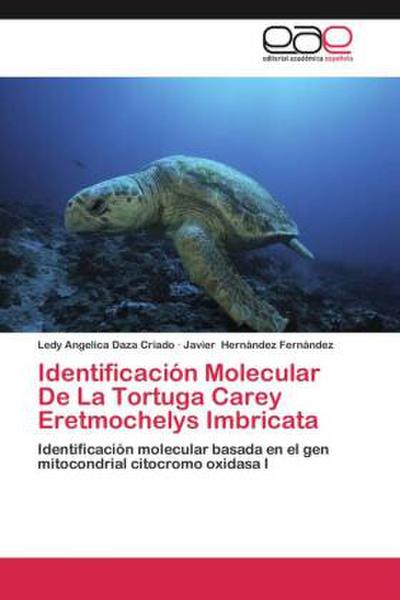 Identificación Molecular De La Tortuga Carey Eretmochelys Imbricata