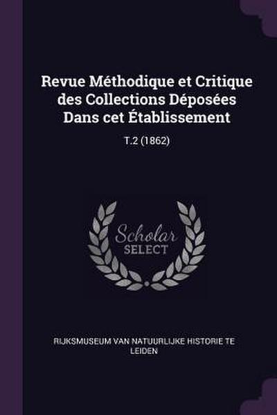 Revue Méthodique et Critique des Collections Déposées Dans cet Établissement