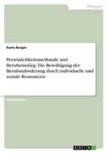 Persönlichkeitsmerkmale und Berufseinstieg. Die Bewältigung der Berufsanforderung durch individuelle und soziale Ressourcen