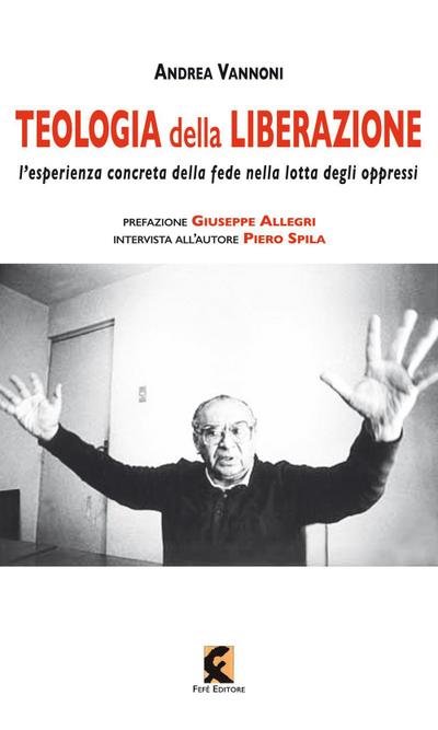 Teologia della liberazione. L’esperienza concreta della fede nella lotta degli oppressi