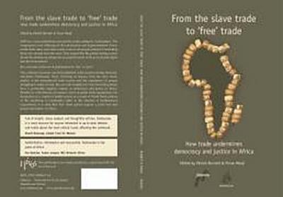 From the Slave Trade to ’Free’ Trade: How Trade Undermines Democracy and Justice in Africa
