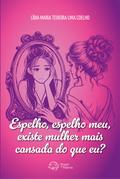 Espelho, espelho meu, existe mulher mais cansada do que eu?