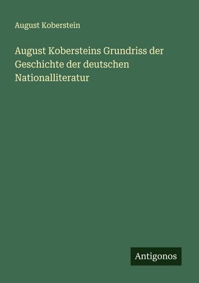 August Kobersteins Grundriss der Geschichte der deutschen Nationalliteratur