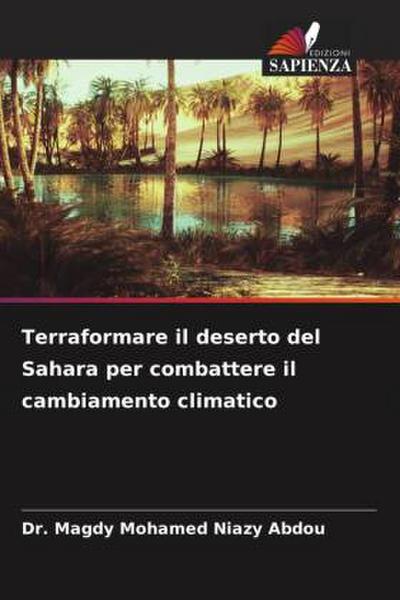 Terraformare il deserto del Sahara per combattere il cambiamento climatico