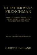 MY FATHER WAS A FRENCHMAN