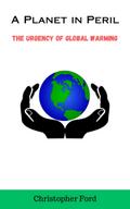 A Planet in Peril: The Urgency of Global Warming