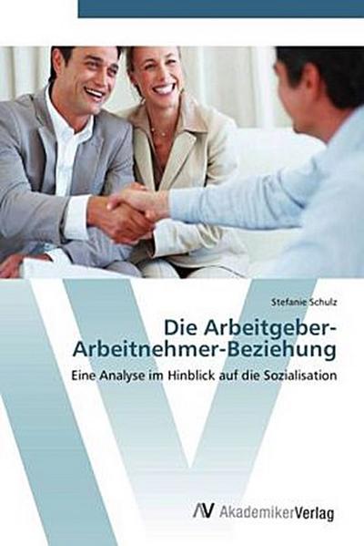 Die Arbeitgeber-Arbeitnehmer-Beziehung