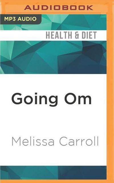 Going Om: Real Life Stories on and Off the Yoga Mat