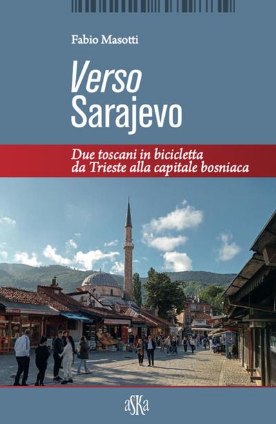 Masotti, F: Verso Sarajevo. Due toscani in bicicletta da Tri