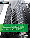 Mastering AutoCAD 2015 and AutoCAD LT 2015