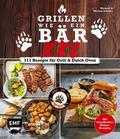 Grillen wie ein Bär XXL - 111 Rezepte für Grill und Dutch Oven