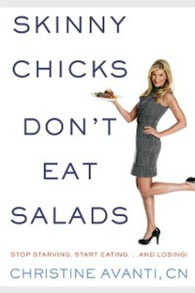 Skinny Chicks Don’t Eat Salads