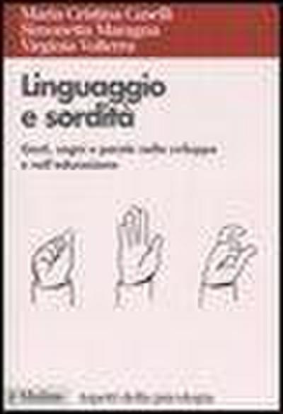 Linguaggio e sordità. Gesti, segni e parole nello sviluppo e nell’educazione