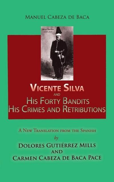 Vicente Silva and His Forty Bandits, His Crimes and Retributions: New Translation from the Spanish