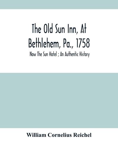The Old Sun Inn, At Bethlehem, Pa., 1758