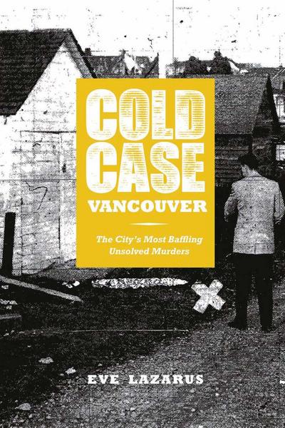 Cold Case Vancouver: The City’s Most Baffling Unsolved Murders