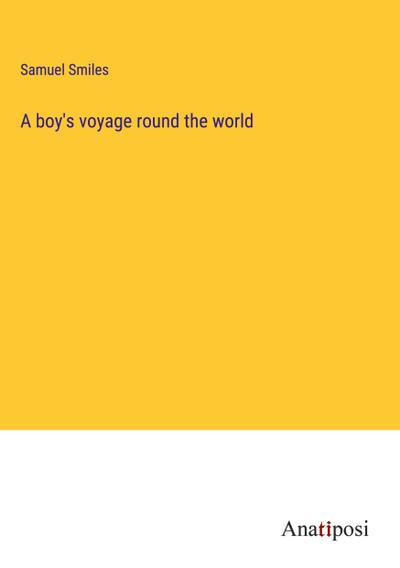 A boy’s voyage round the world
