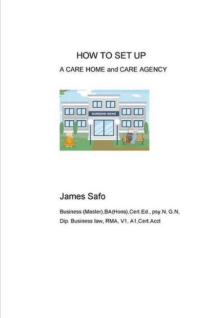 HOW TO SET UP A CARE HOME and CARE AGENCY