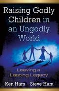 Raising Godly Children in an Ungodly World