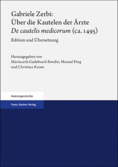 Gabriele Zerbi: Über die Kautelen der Ärzte/’De cautelis medicorum’ (ca. 1495)
