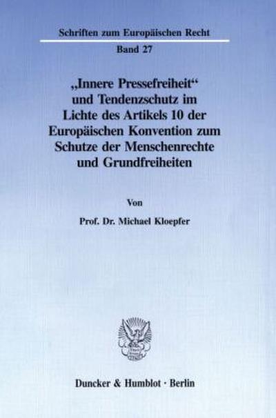 »Innere Pressefreiheit« und Tendenzschutz im Lichte des Artikels 10 der Europäischen Konvention zum Schutze der Menschenrechte und Grundfreiheiten.