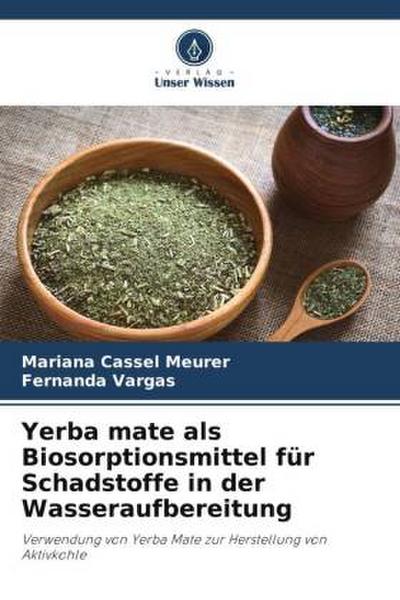 Yerba mate als Biosorptionsmittel für Schadstoffe in der Wasseraufbereitung