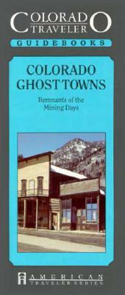 Colorado Ghost Towns - Remnants of the Mining Days